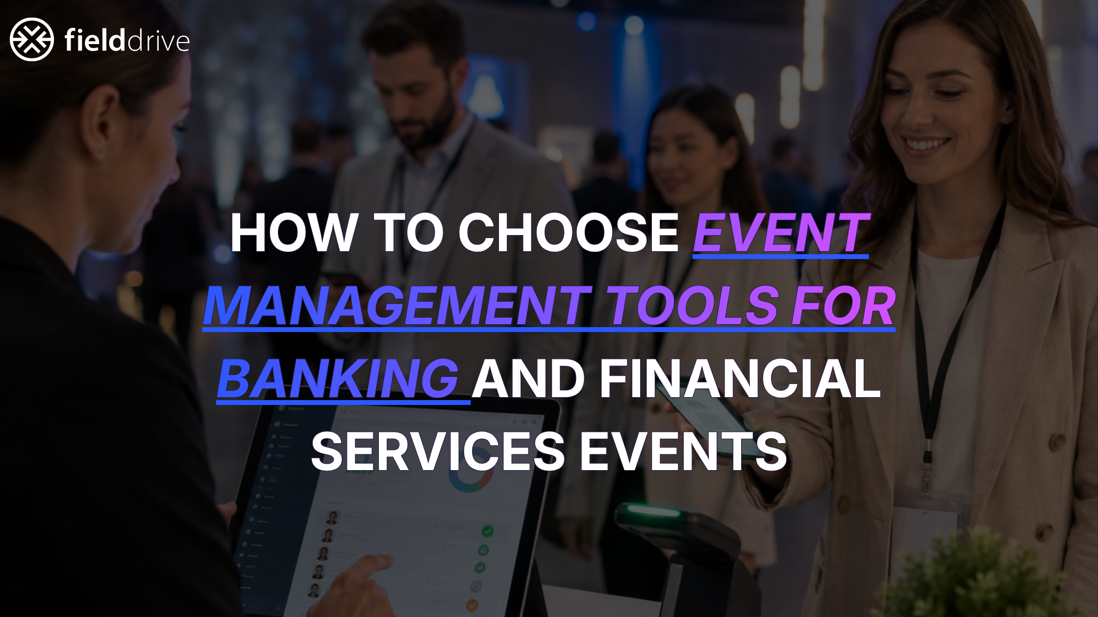 How to Choose Event Management Tools for Banking and Financial Services Events