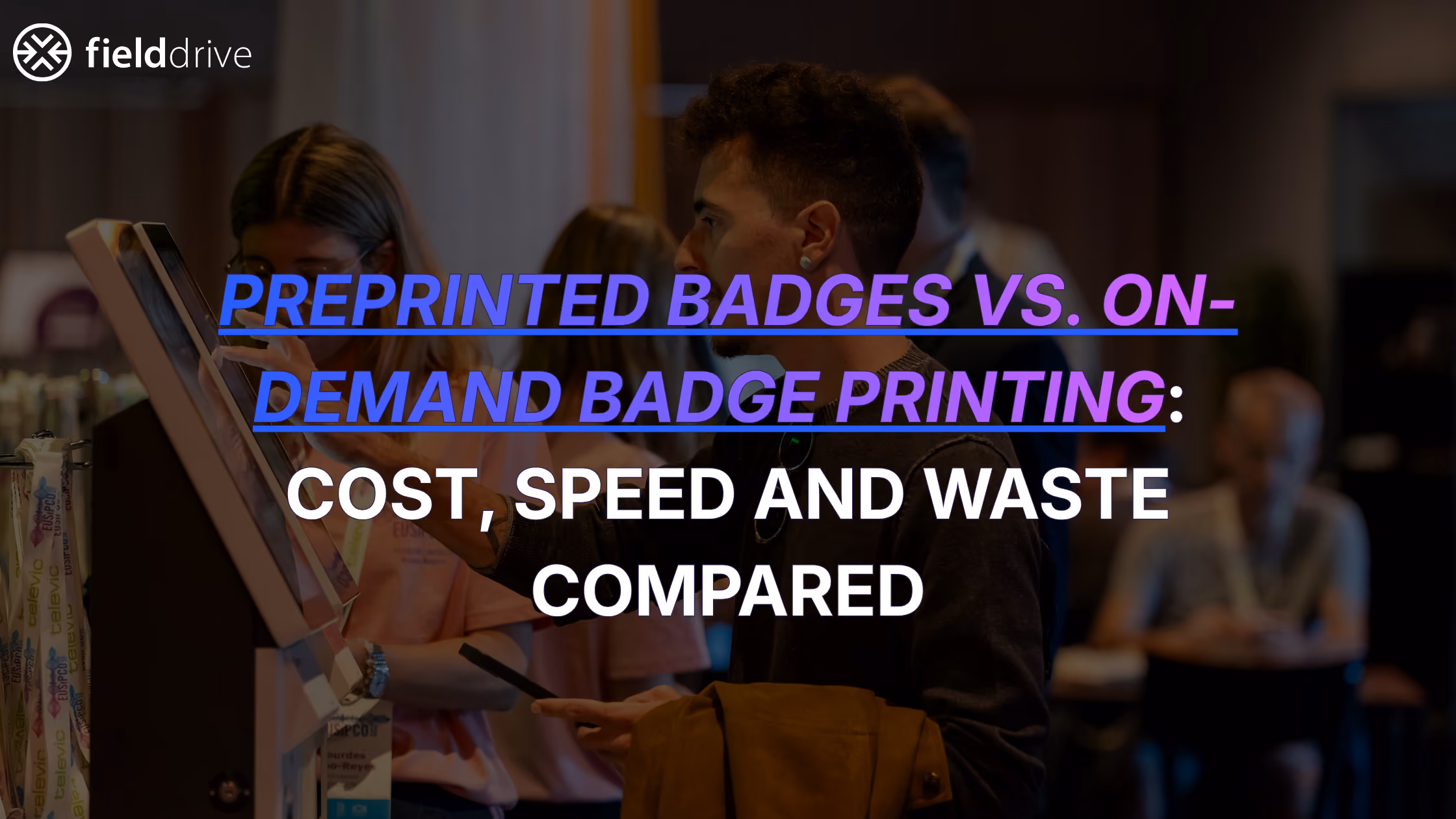 Preprinted Badges vs On-Demand Badge Printing: Cost, Speed and Waste Compared