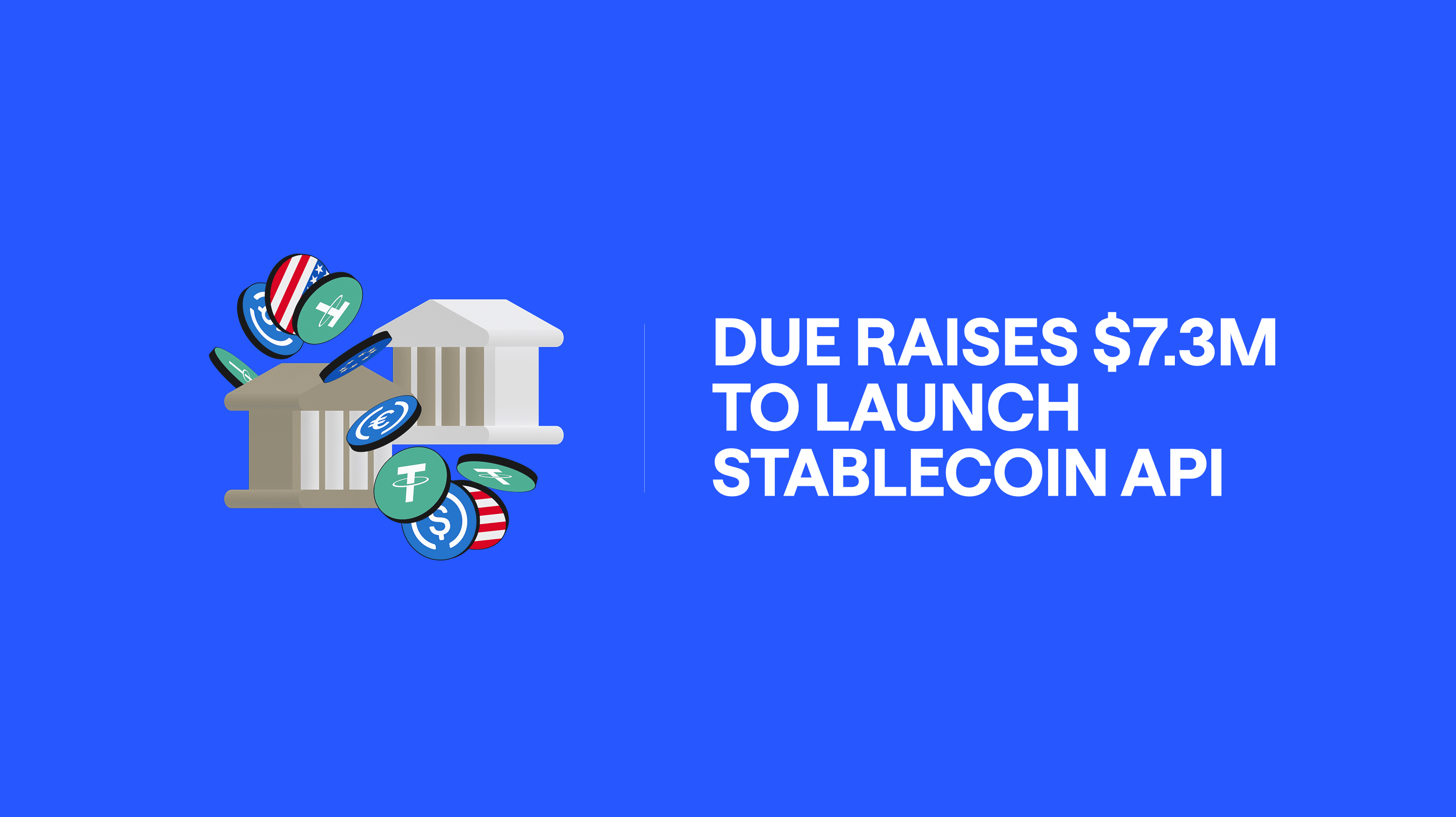 Due Extends Seed Round to $7.3M to Launch Global Stablecoin Payments API
