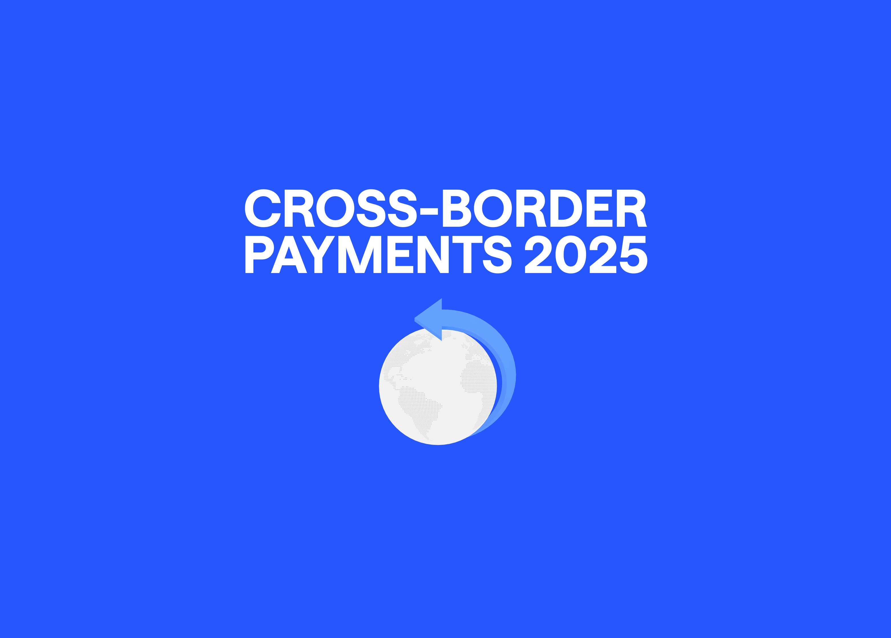 Cross-Border Payments 2025: Trends, Technology & Due