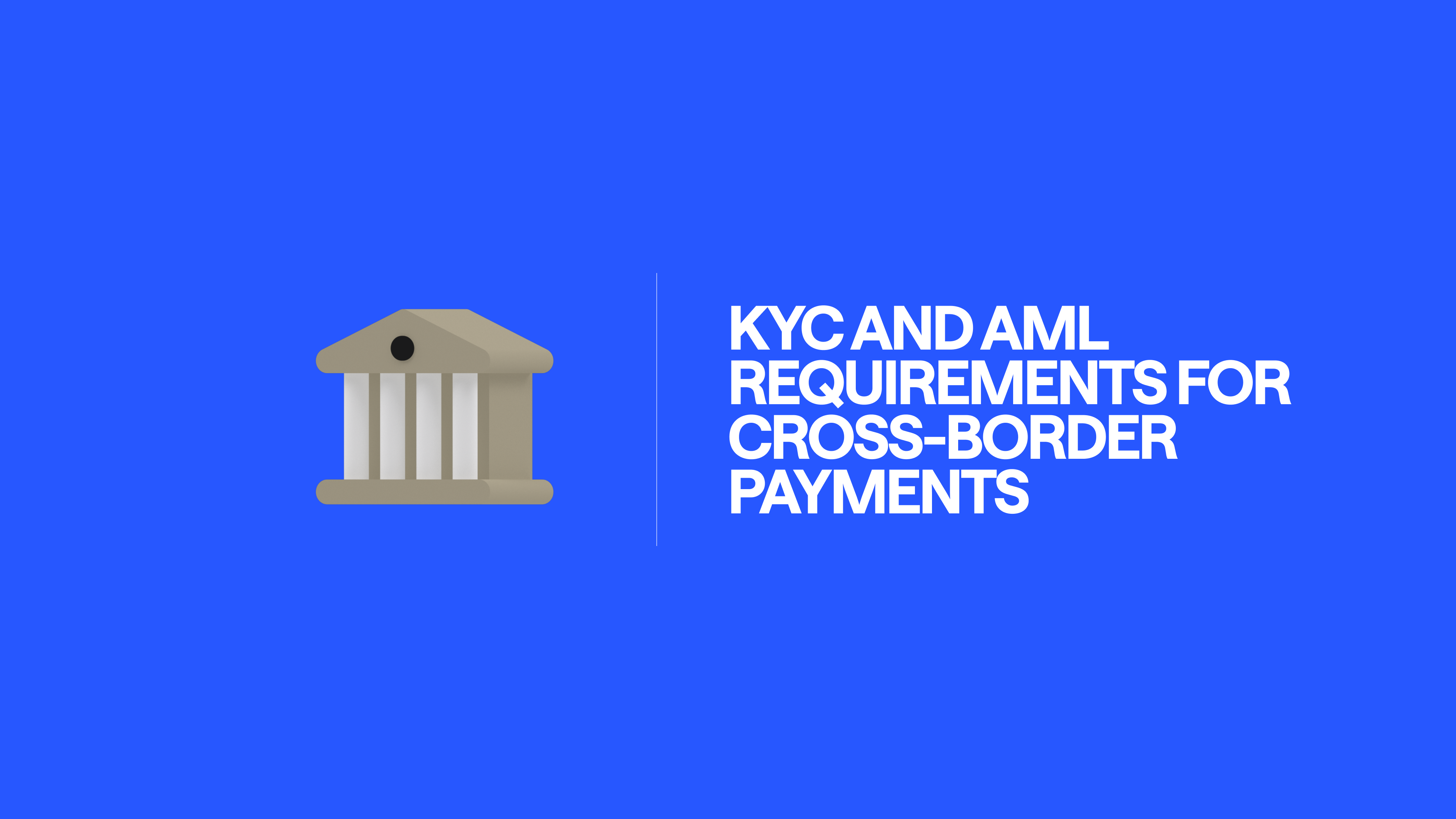 KYC and AML Requirements for Cross-Border Payments