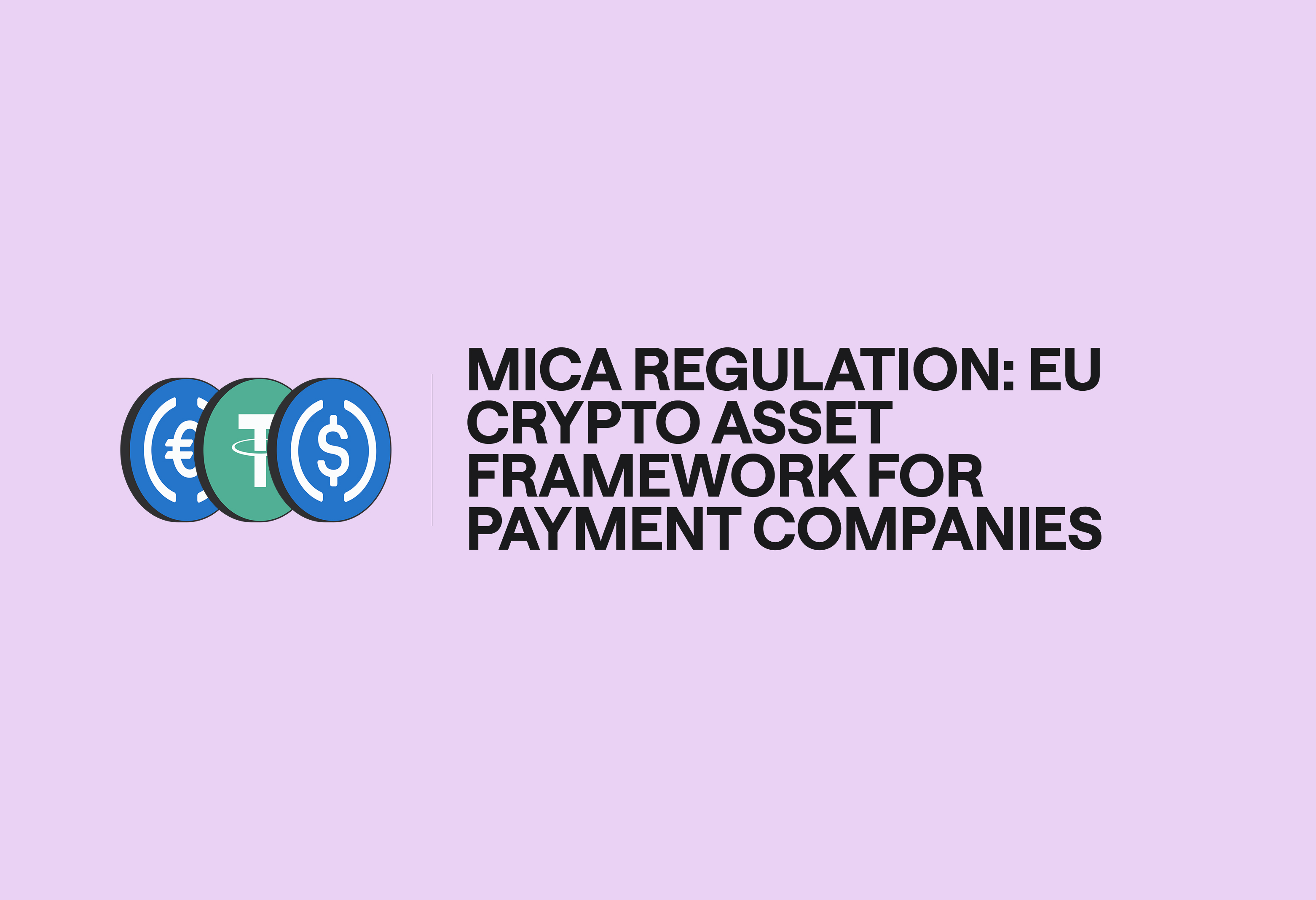 MiCA Regulation: EU Crypto Asset Framework for Payment Companies