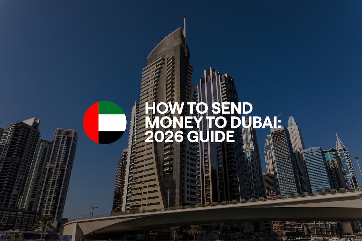 How to send money to Dubai: 2026 guide for individuals and businesses