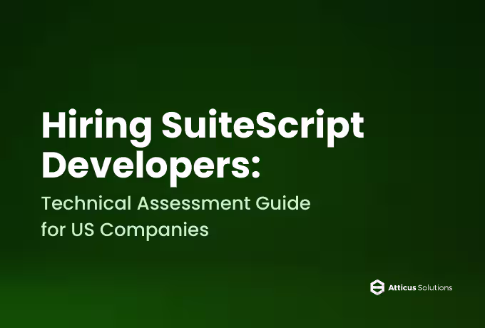 Guide for hiring NetSuite SuiteScript developers with technical assessment framework for US companies.