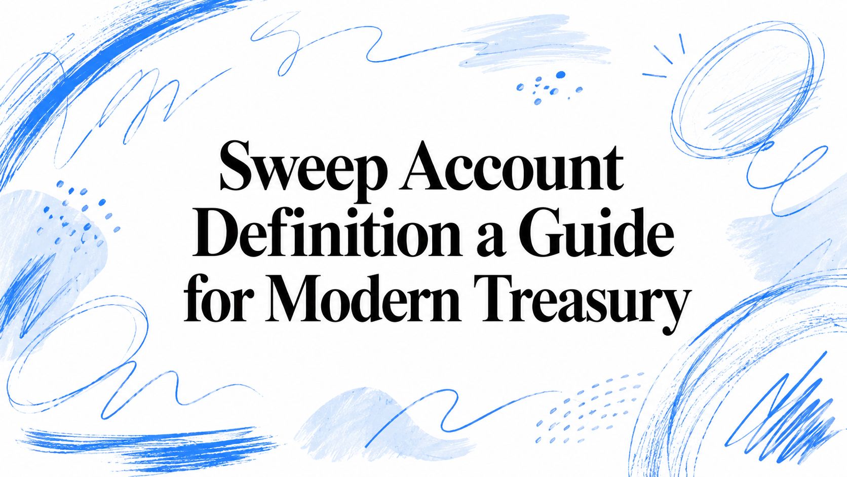 Sweep Account Definition a Guide for Modern Treasury