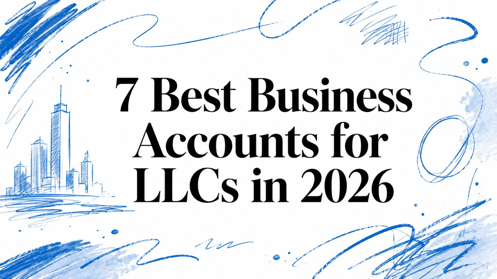 7 Best Business Accounts for LLCs in 2026