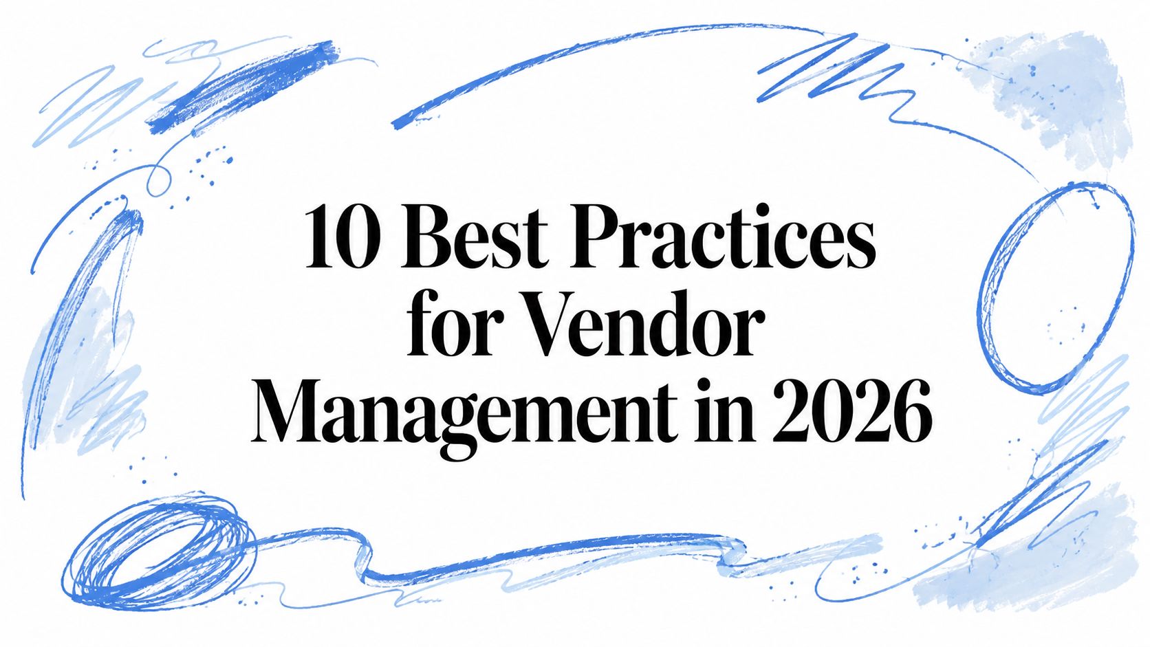 10 Best Practices for Vendor Management in 2026