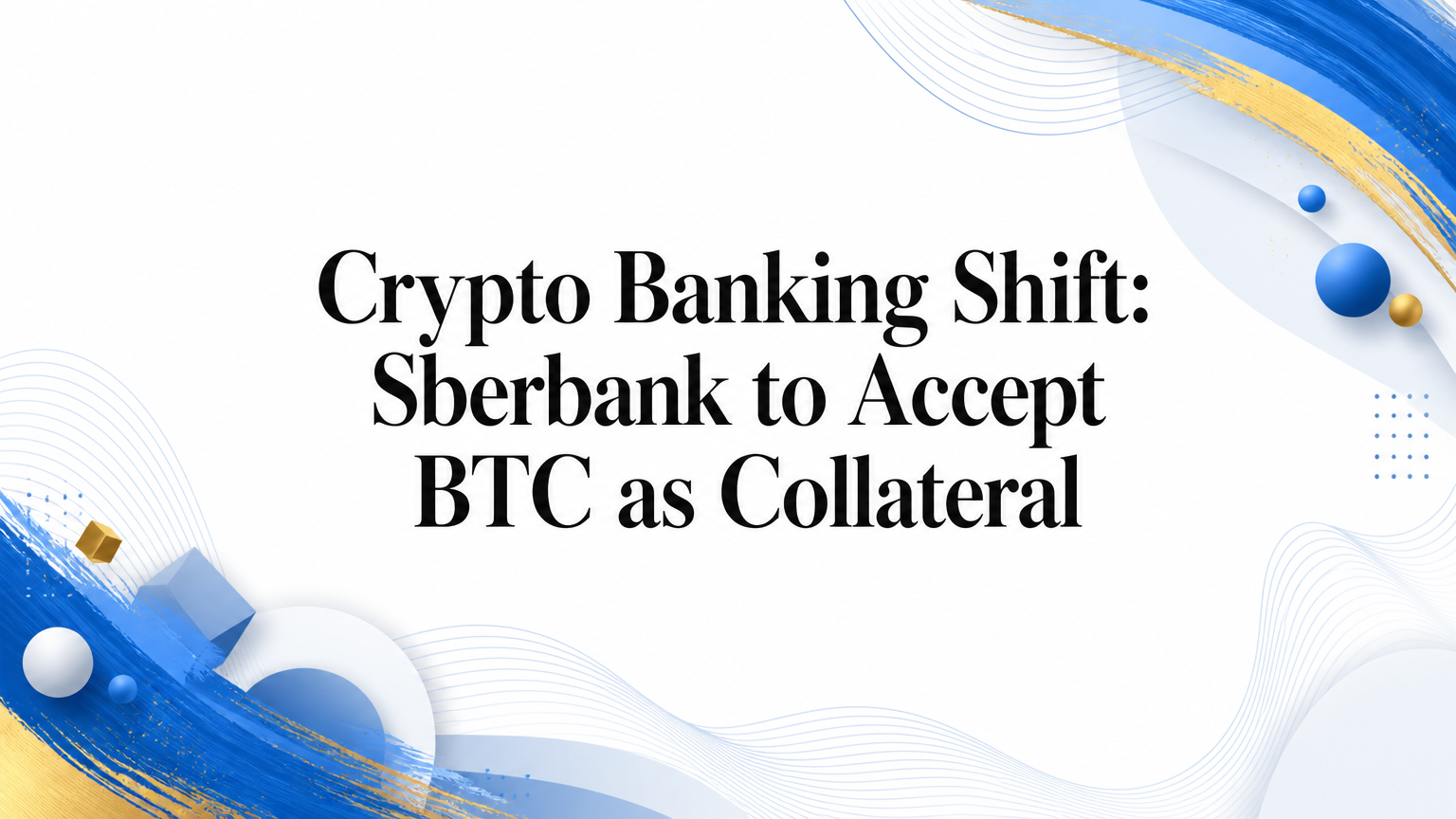 Wandel im Krypto-Banking: Sberbank akzeptiert BTC als Sicherheit
