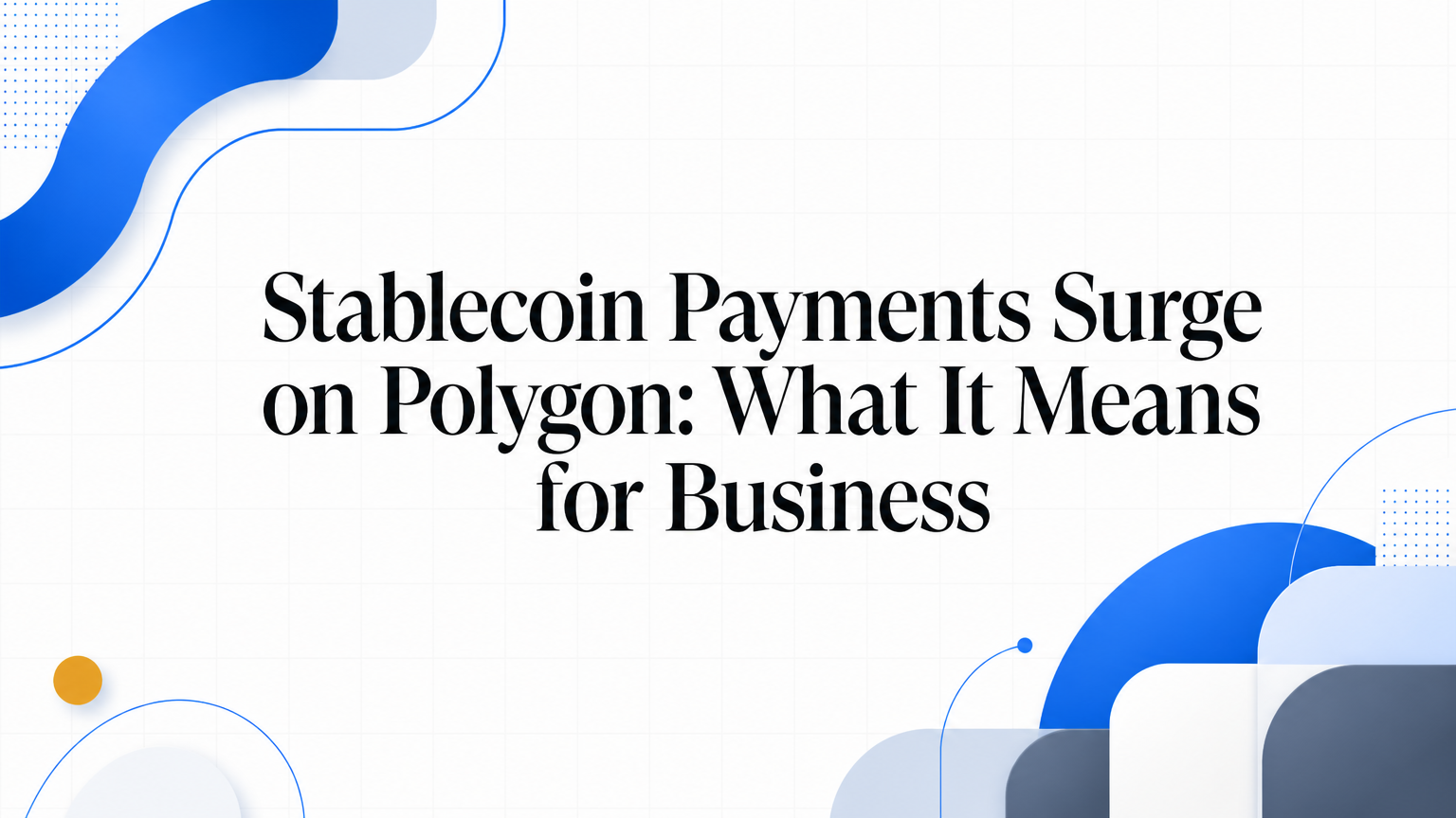 Stablecoin Payments Surge on Polygon: What It Means for Business