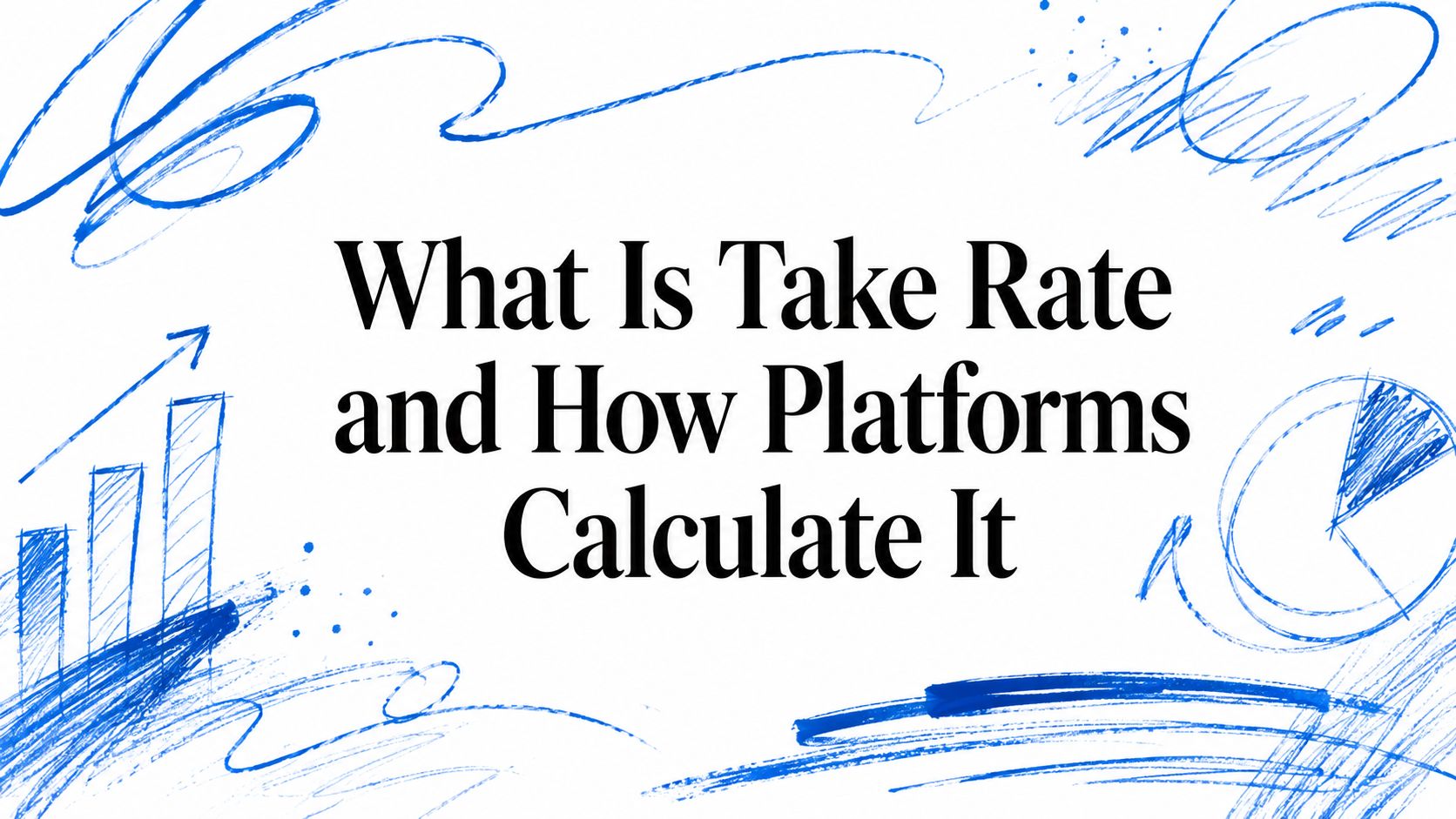 What Is Take Rate and How Platforms Calculate It