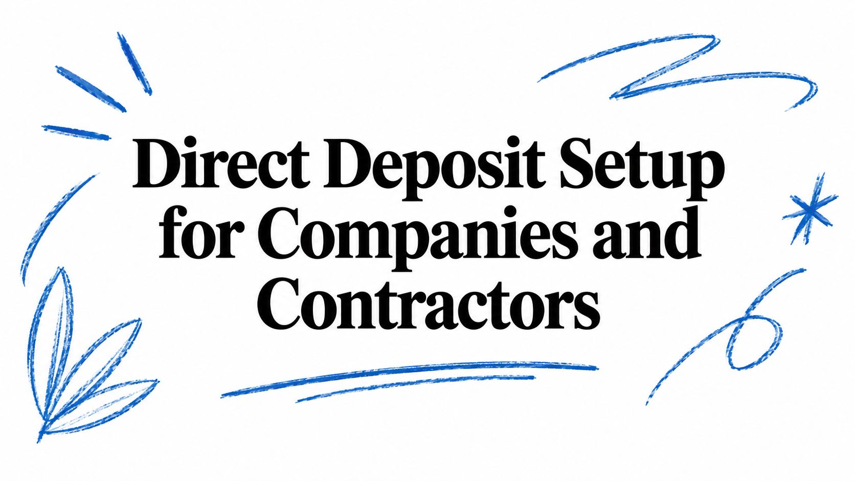 Direct Deposit Setup for Companies and Contractors