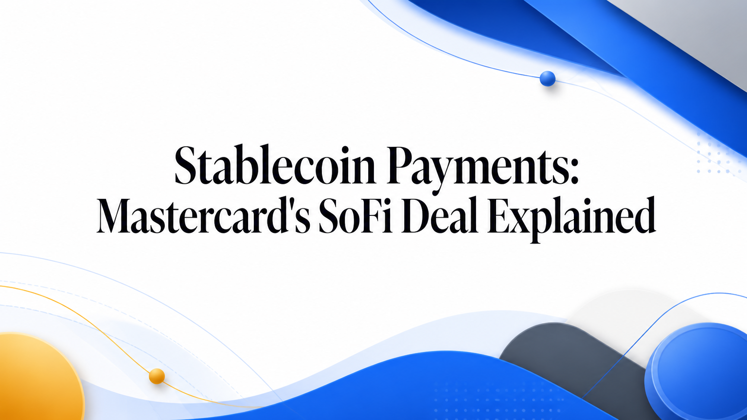 Stablecoin Payments: Mastercard's SoFi Deal Explained