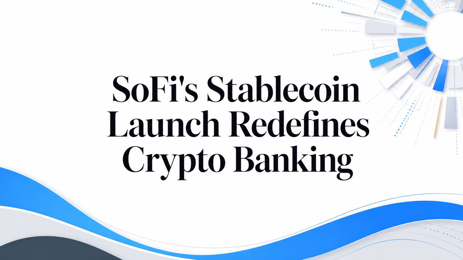 SoFi's Stablecoin Launch Redefines Crypto Banking