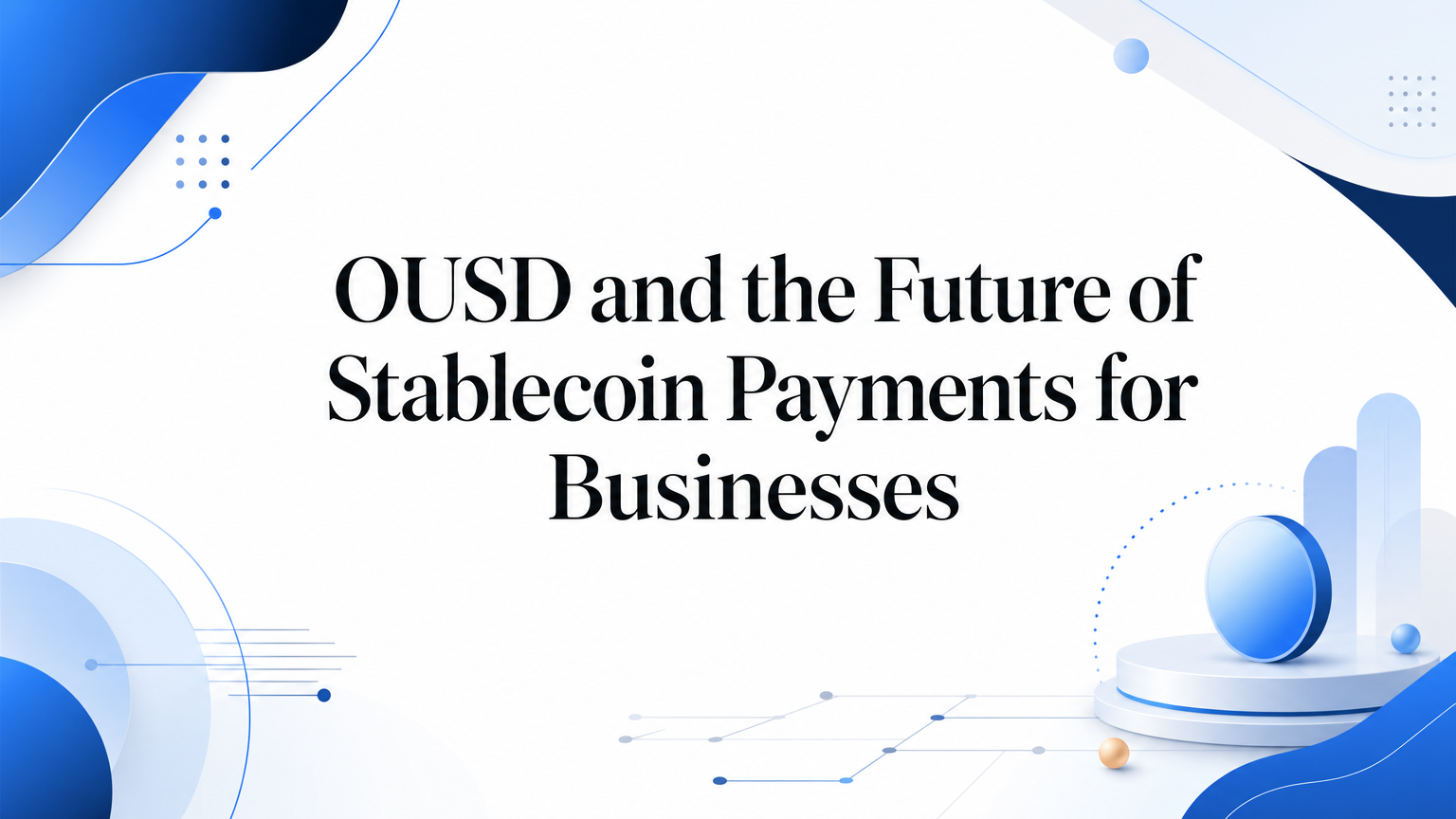 OUSD and the Future of Stablecoin Payments for Businesses