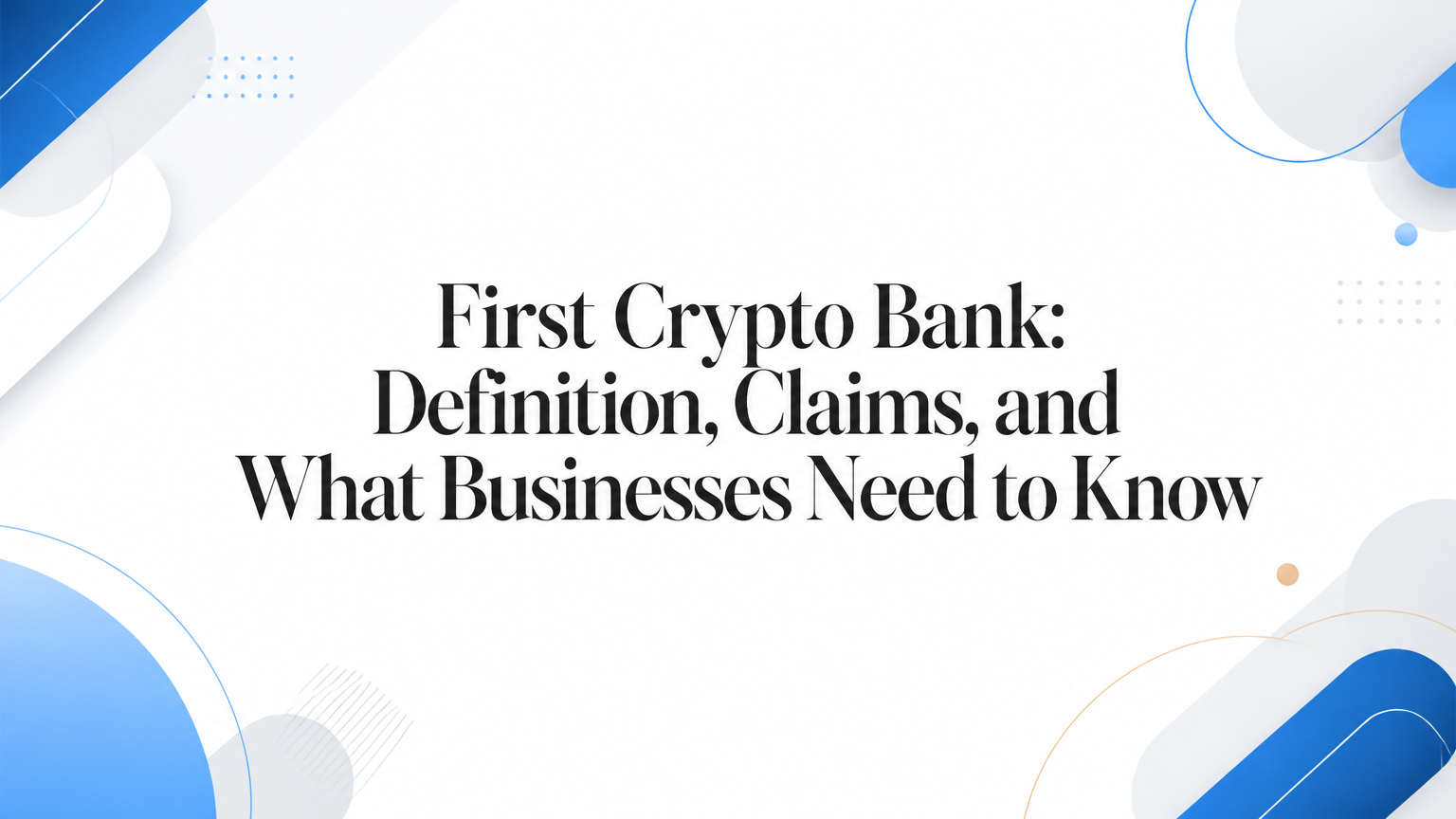 First Crypto Bank: Definition, Claims, and What Businesses Need to Know