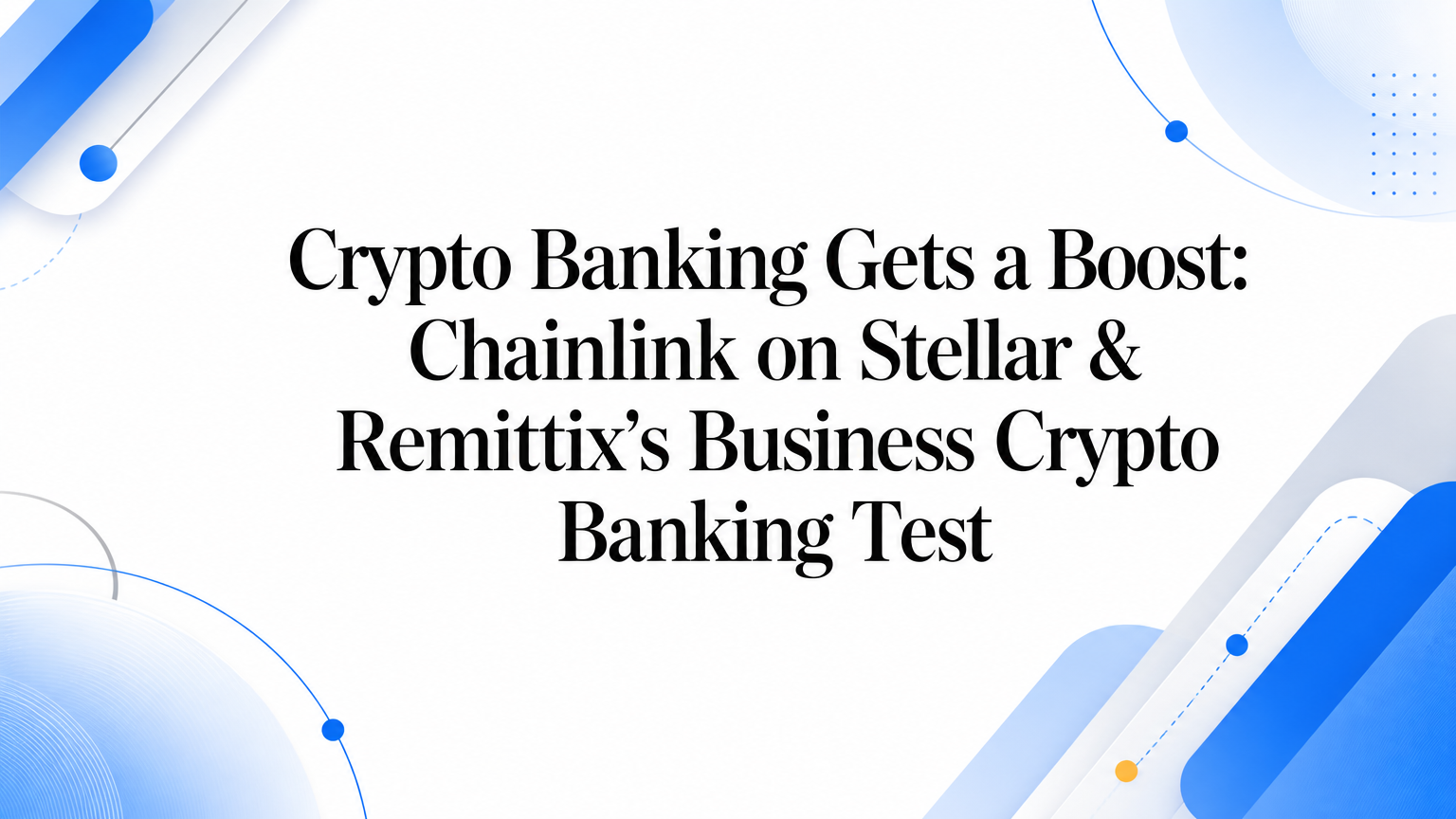 Crypto Banking Gets a Boost: Chainlink on Stellar & Remittix
