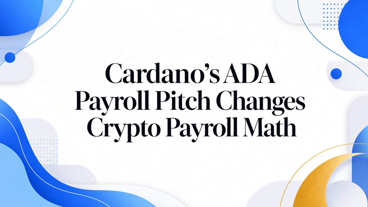 Cardano's ADA Payroll Pitch Changes Crypto Payroll Math