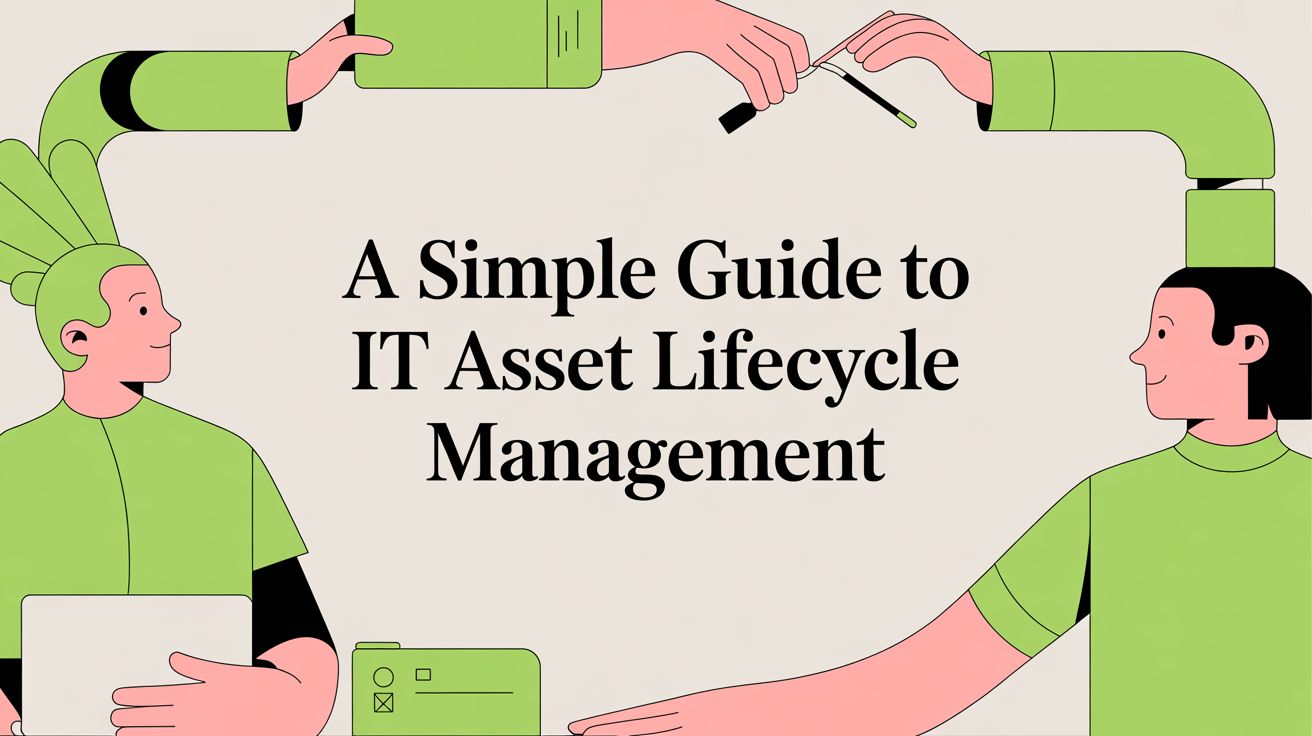 A Simple Guide to IT Asset Lifecycle Management