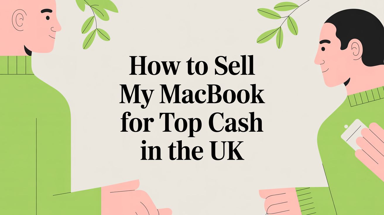 How to Sell My MacBook for Top Cash in the UK