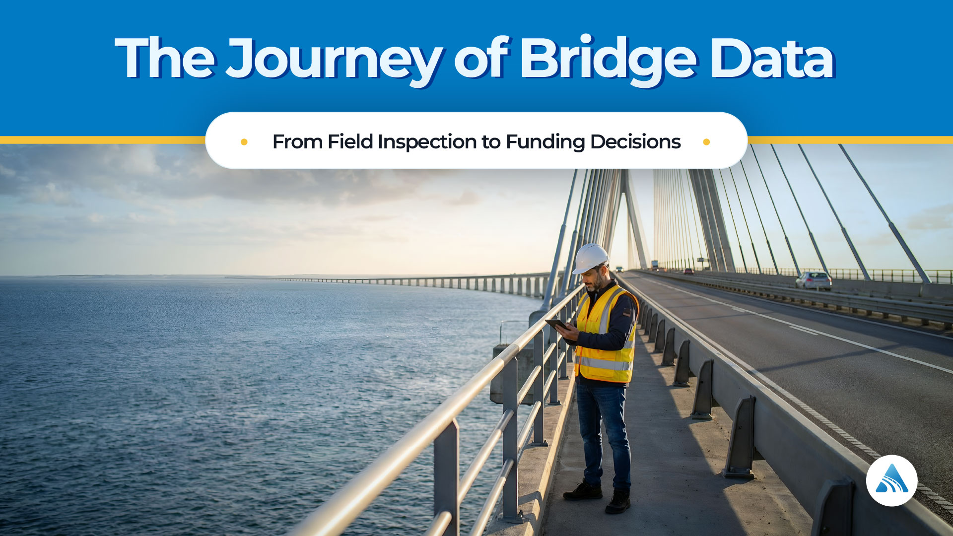 The Journey of Bridge Data: From Field Inspection to Funding Decisions