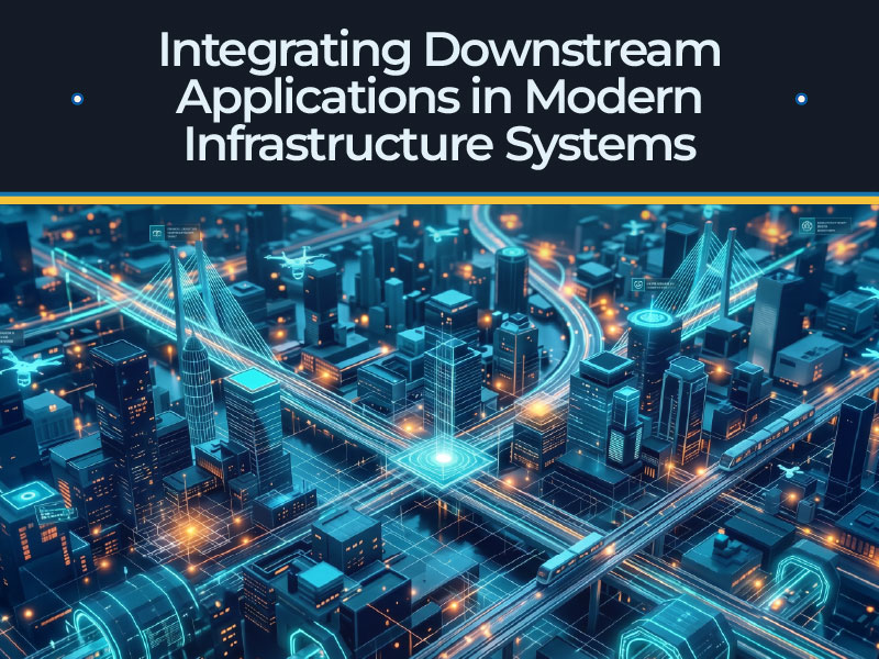 AssetIntel™’s Approach to Integrations with Downstream Applications in Modern Infrastructure Systems