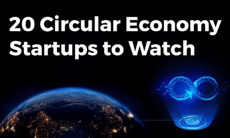 Title image with the text “20 Circular Economy Startups to Watch”. Bottom left shows Earth at night, while the right features a glowing infinity symbol representing the circular economy.