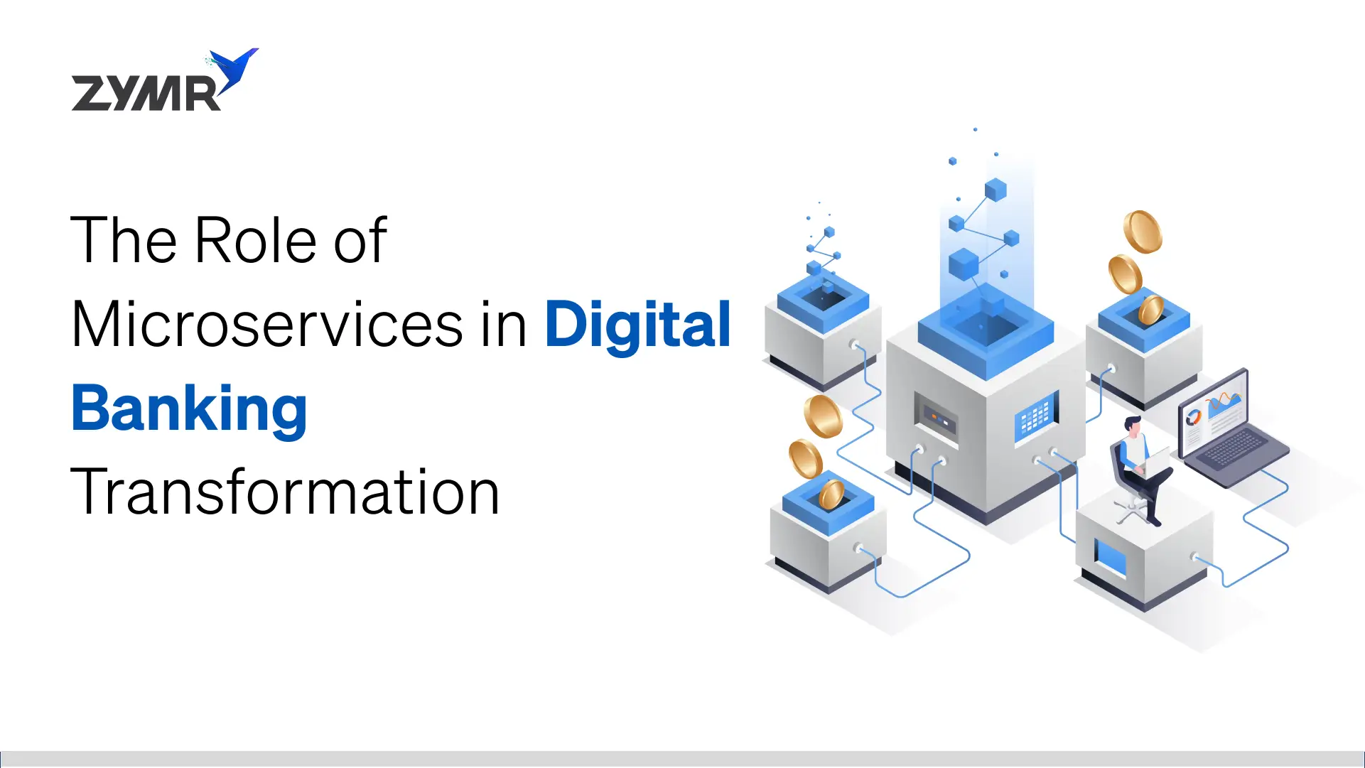 The Role of Microservices in Digital Banking Transformation