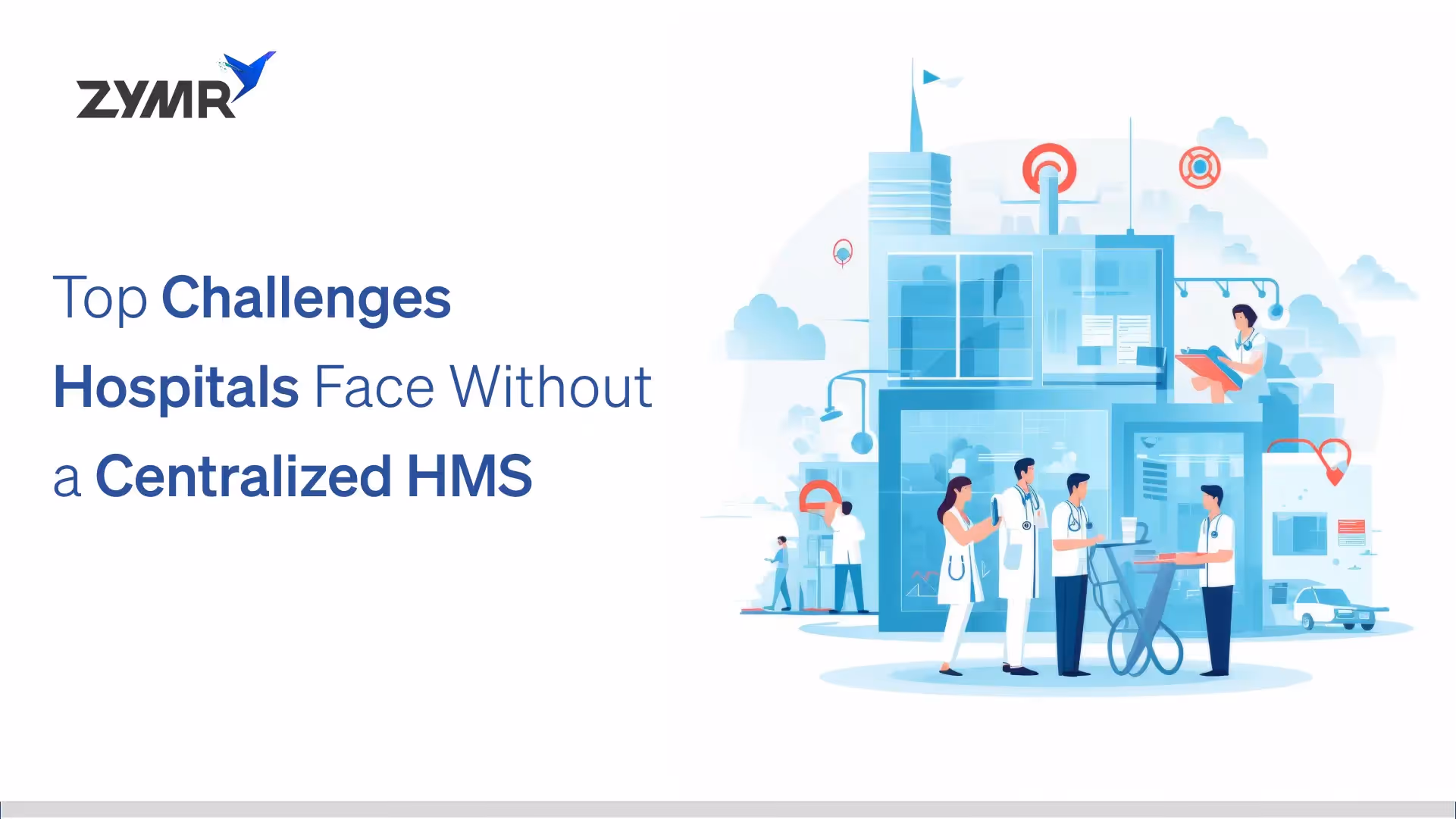 Top Challenges Hospitals Face Without a Centralized HMS