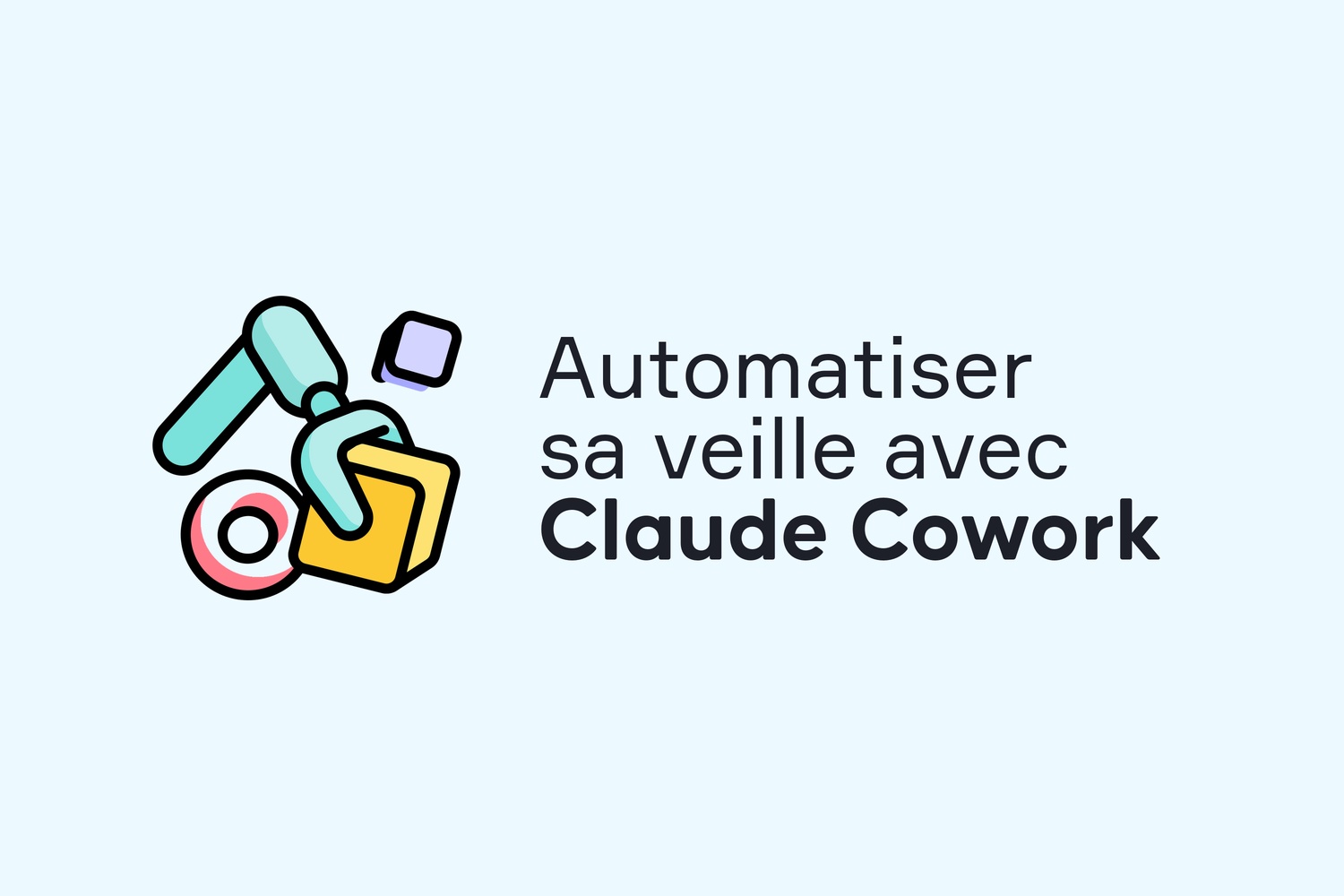 Automatiser sa veille avec Claude Cowork