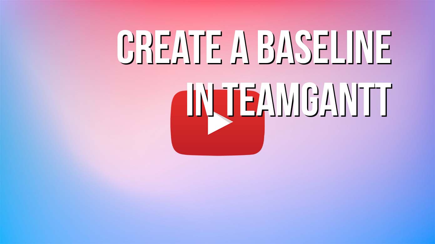 VIDEO - Create a Baseline in TeamGantt