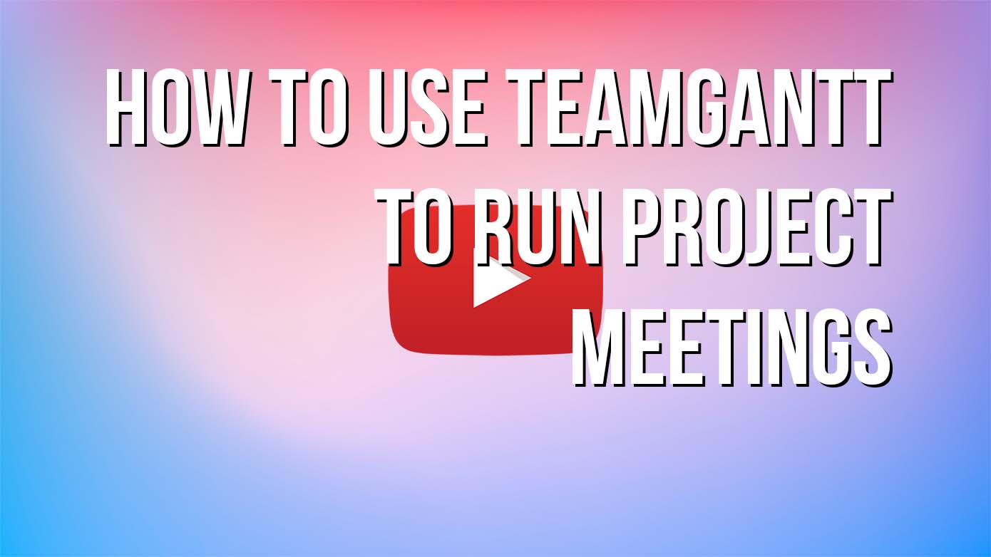 VIDEO - How to Use TeamGantt to Run Project Meetings