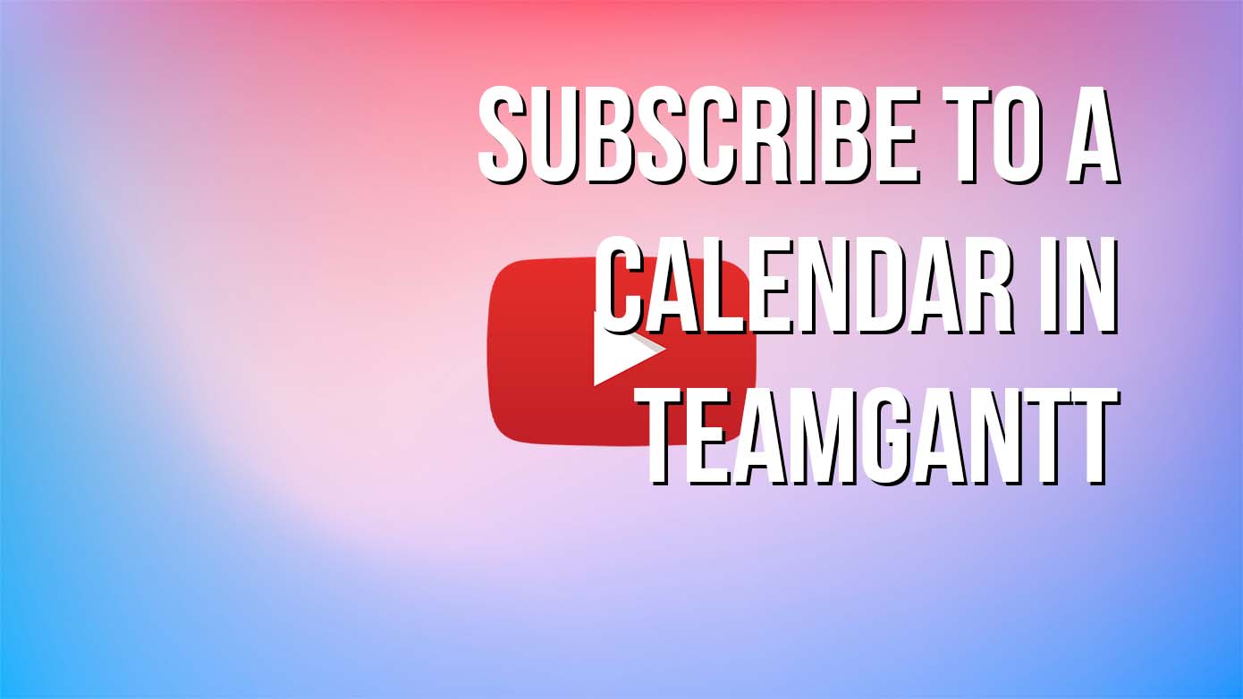 VIDEO - Subscribe to a Calendar in TeamGantt