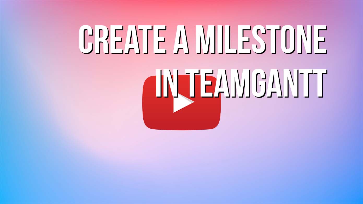 VIDEO - Create a Milestone in TeamGantt