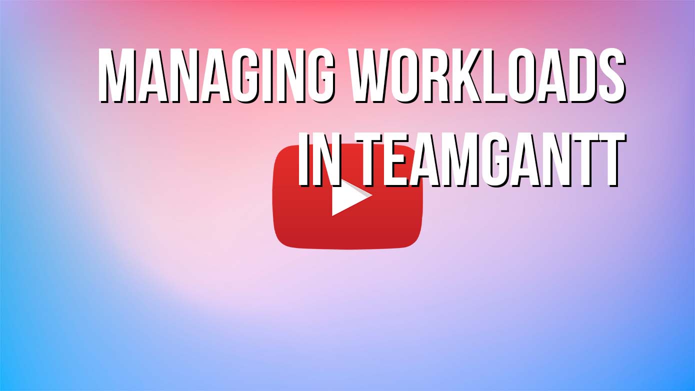 YouTube video: Managing workloads in TeamGantt