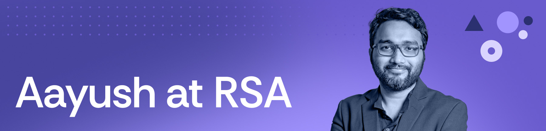 Purple banner with the words "Aayush at RSA" and a headshot of Aayush Ghosh Choudhury.