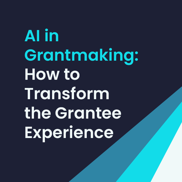 The title of the article, AI in Grantmaking: How to Transform the Grantee Experience.