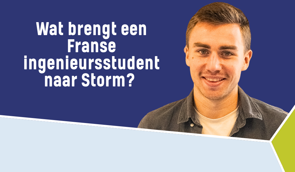 Wat brengt een Franse ingenieursstudent naar Storm?