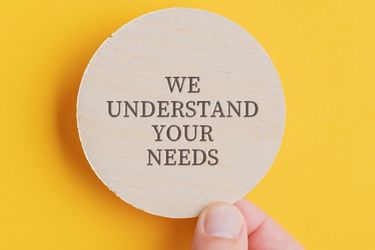 We Understand Your Needs