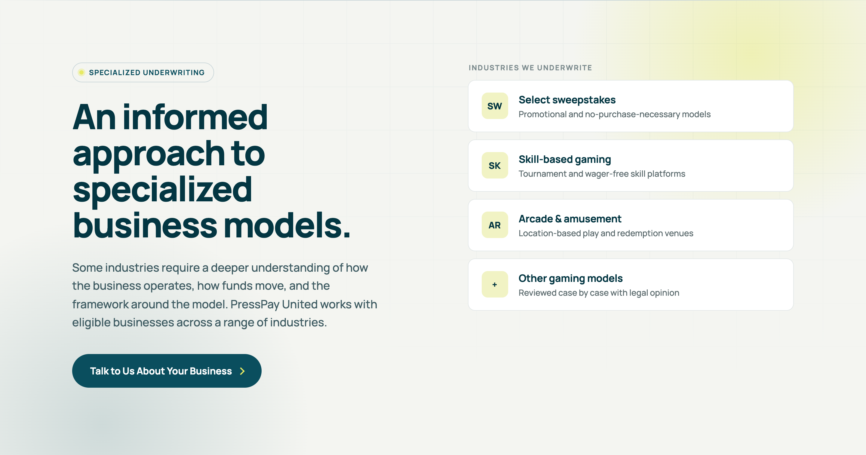 Specialized underwriting — PressPay United supports eligible businesses across select sweepstakes, skill-based gaming, arcade & amusement, and other gaming models, each reviewed individually with a legal opinion where required.