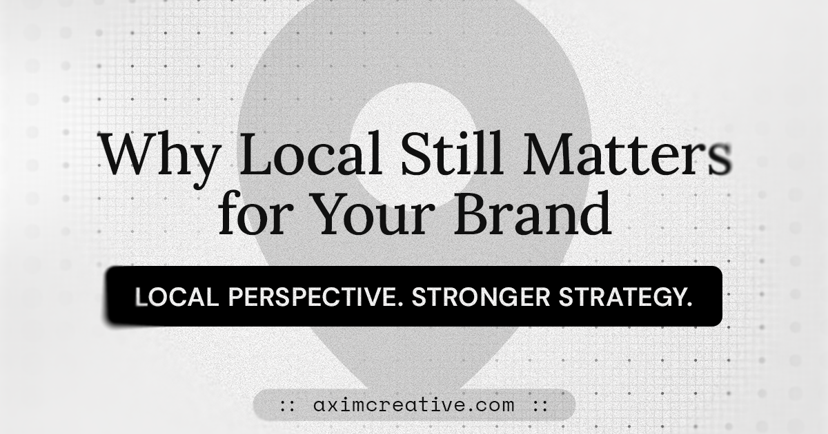 Why Local Still Matters for Your Brand