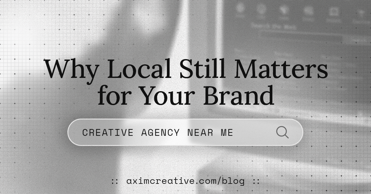 Why Local Still Matters for Your Brand