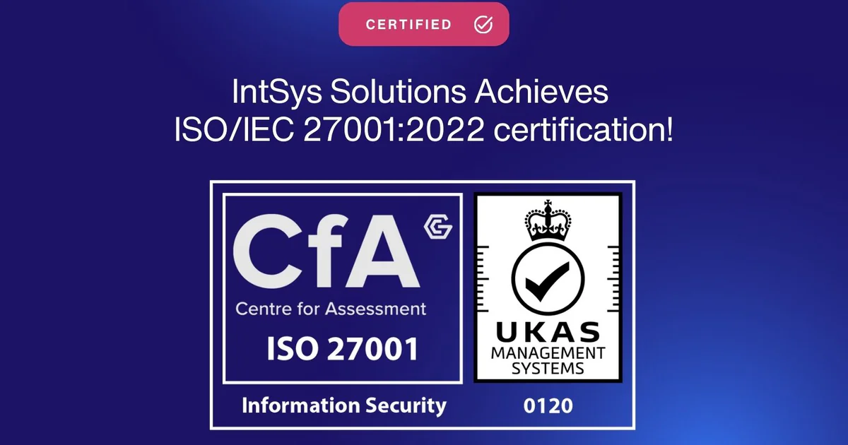 IntSys Solutions ISO/IEC 27001:2022 certification mark, issued by the Centre for Assessment under UKAS Management Systems accreditation.