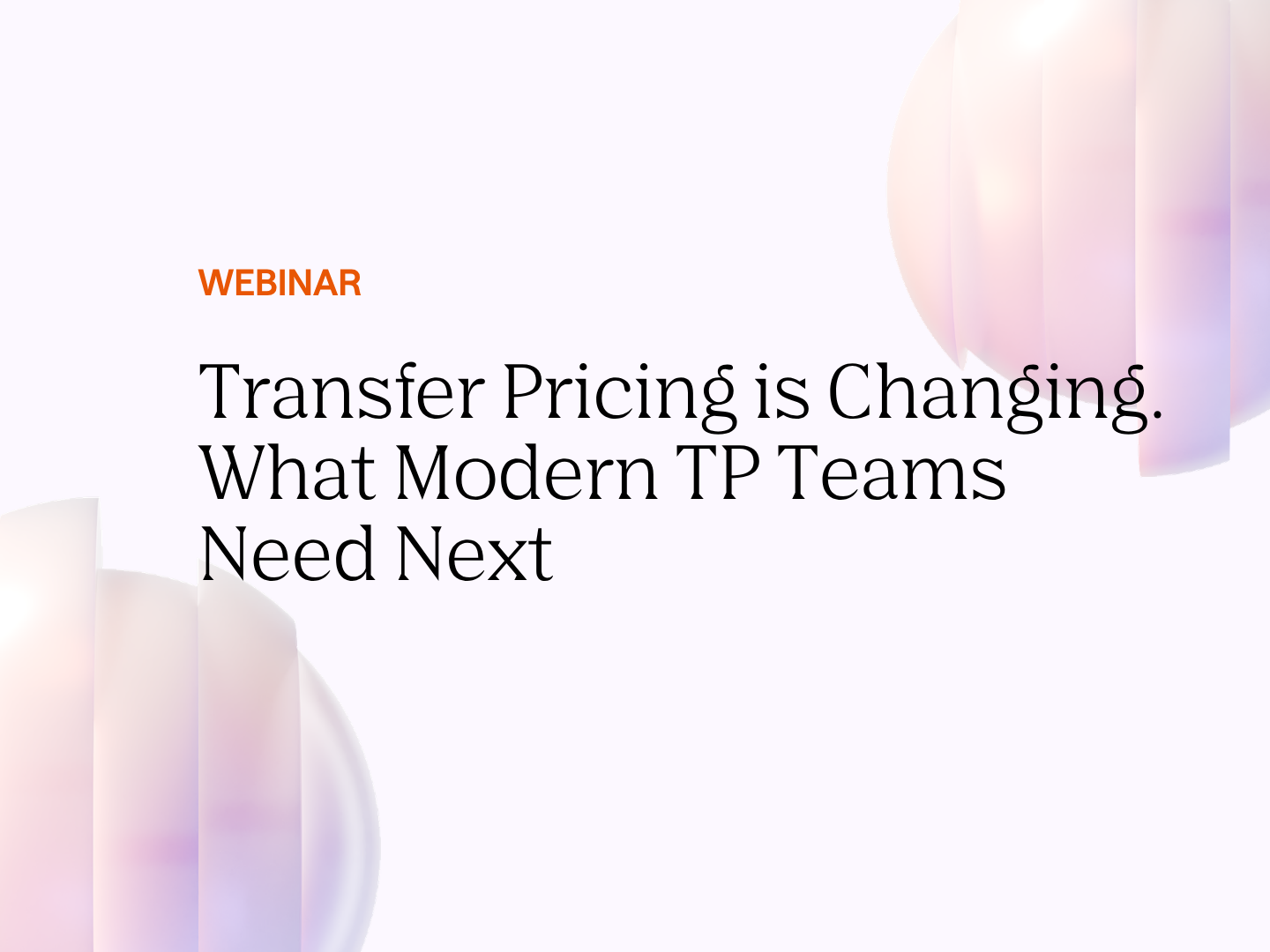 Transfer Pricing is Changing. What Modern TP Teams Need Next
