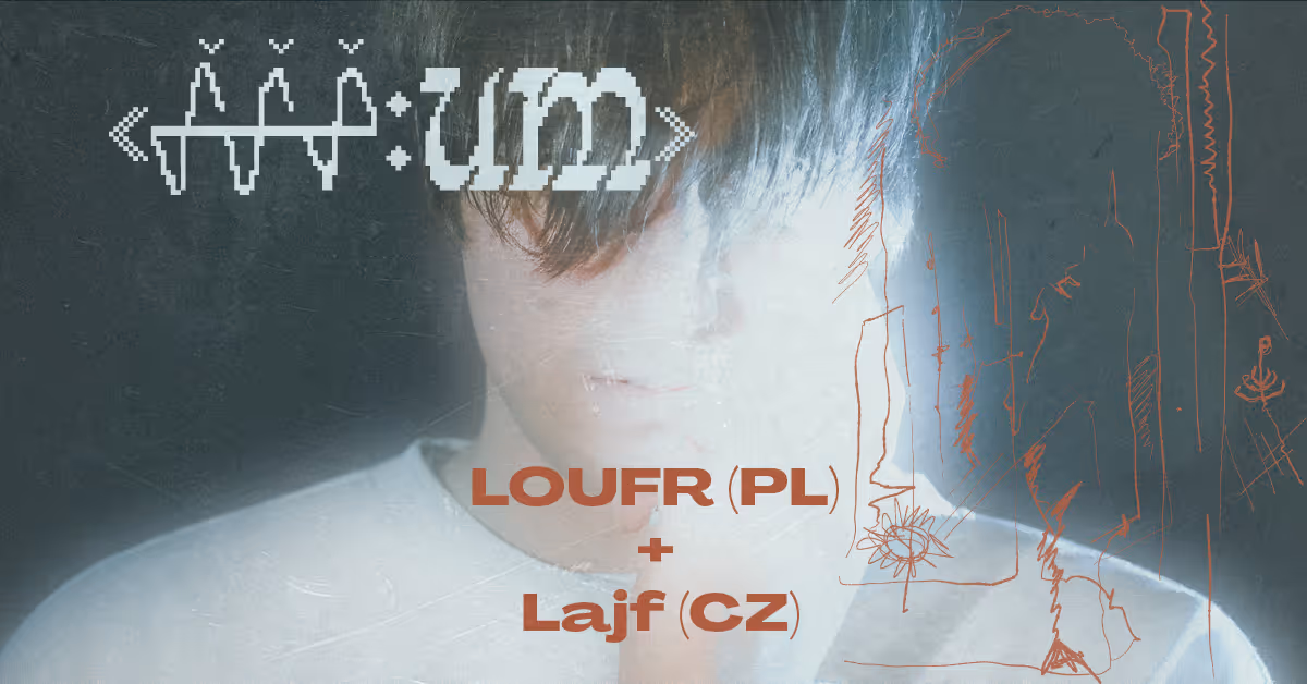 HYB4 Hudba: LOUFR + lajf | «ššš:um» #1