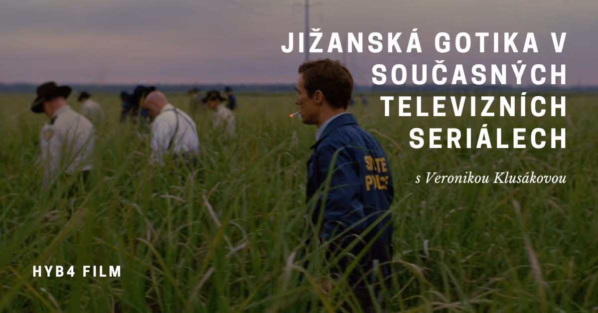 HYB4 Film: Jižanská gotika v současných televizních seriálech s Veronikou Klusákovou