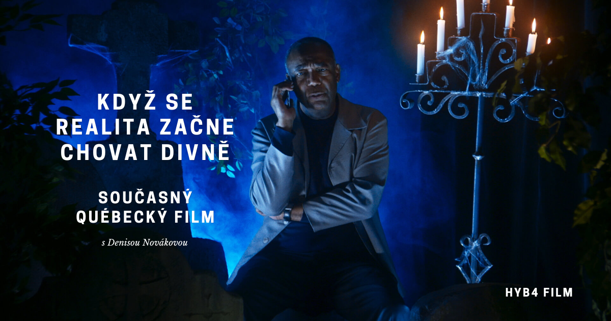 HYB4 Film: Když se realita začne chovat divně: současný québecký film