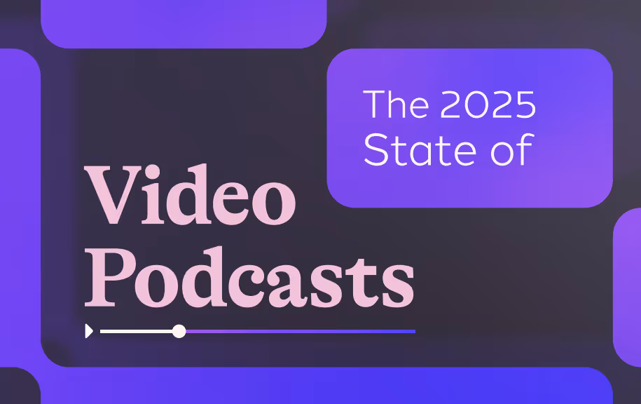 The 2025 State of Video Podcasts