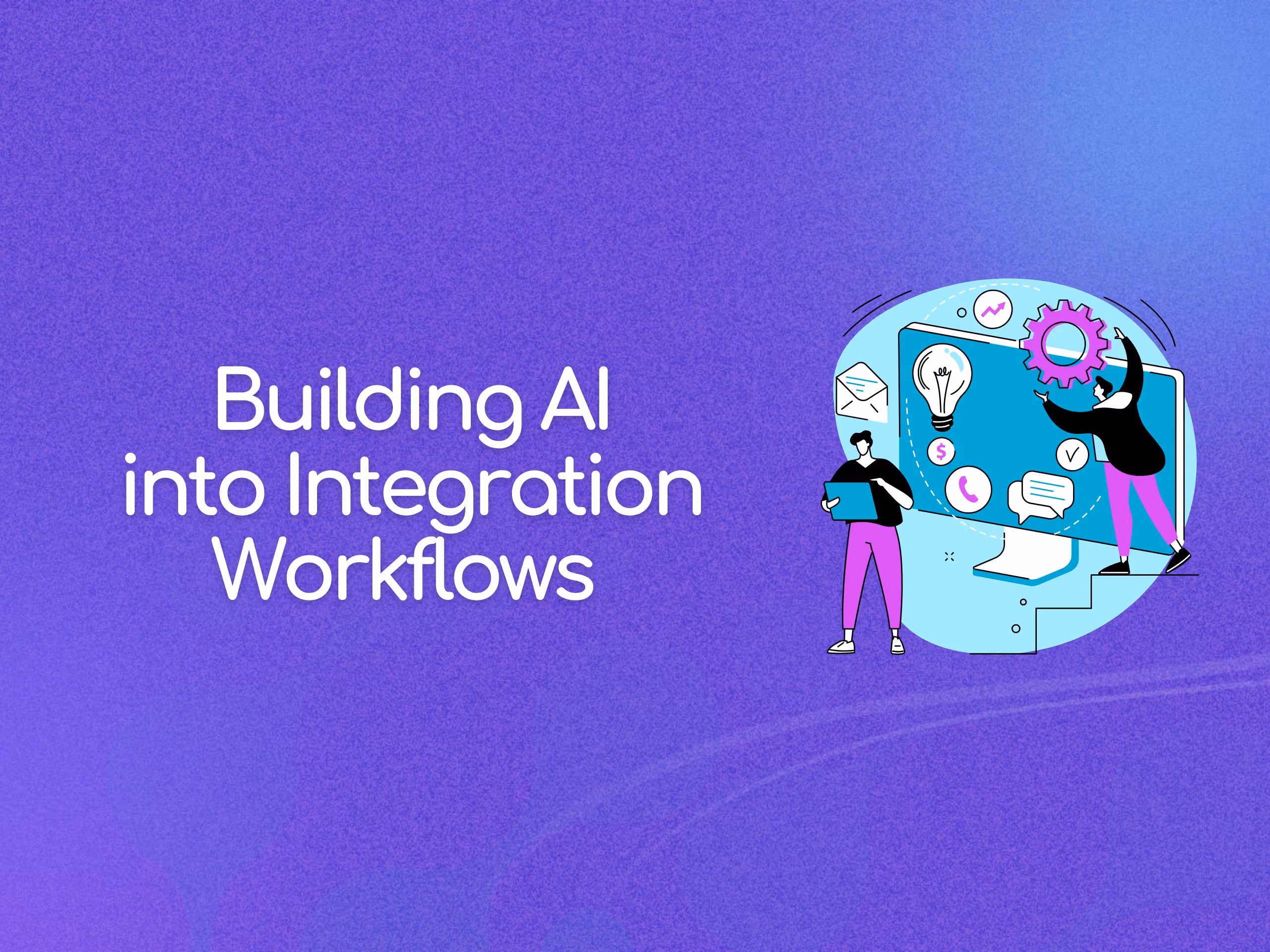 Building AI into Integration Workflows 
