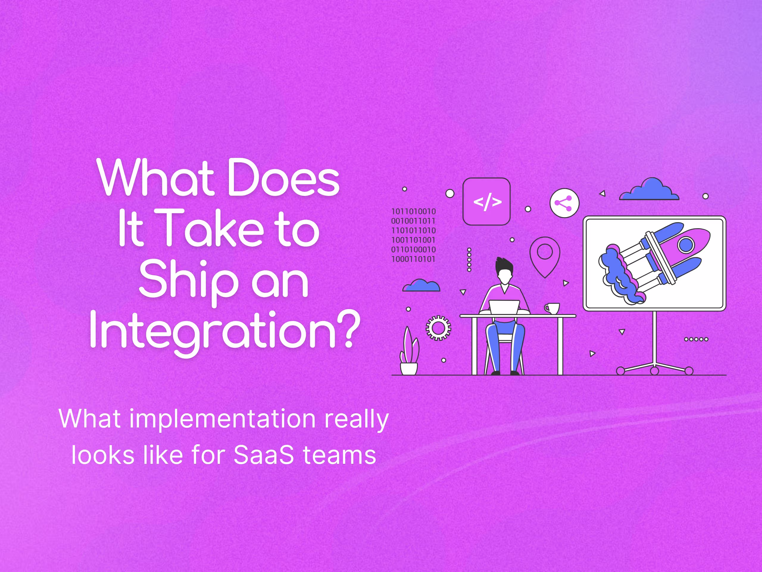 What Does It Take to Ship an Integration?