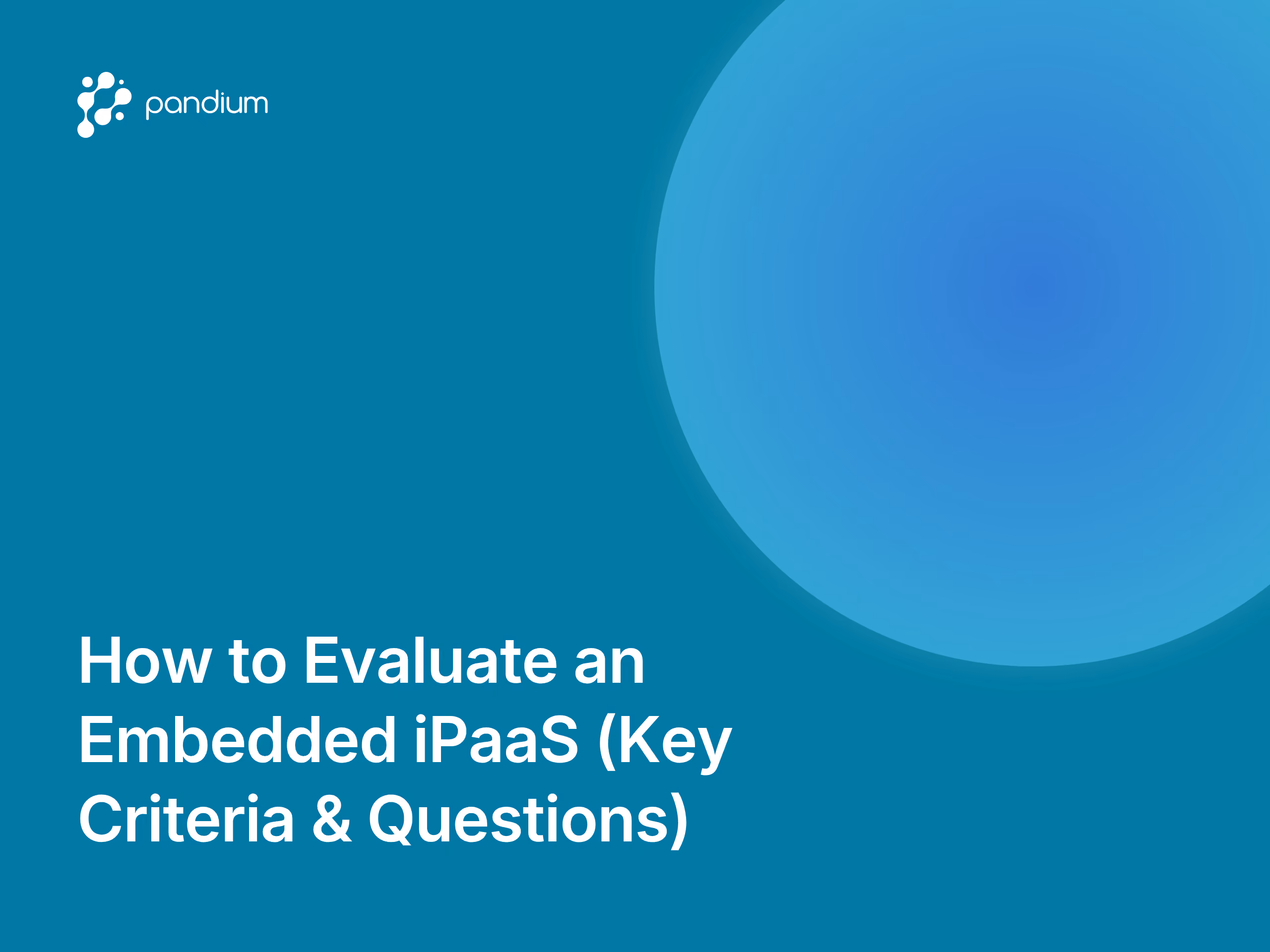 How to Evaluate an Embedded iPaaS (Key Criteria & Questions)